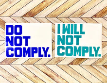 Load image into Gallery viewer, Do Not Comply / I Will Not Comply Decal