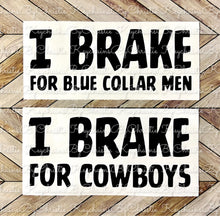 Load image into Gallery viewer, I Brake For Blue Collar Men Decal | I Brake For Cowboys Decal
